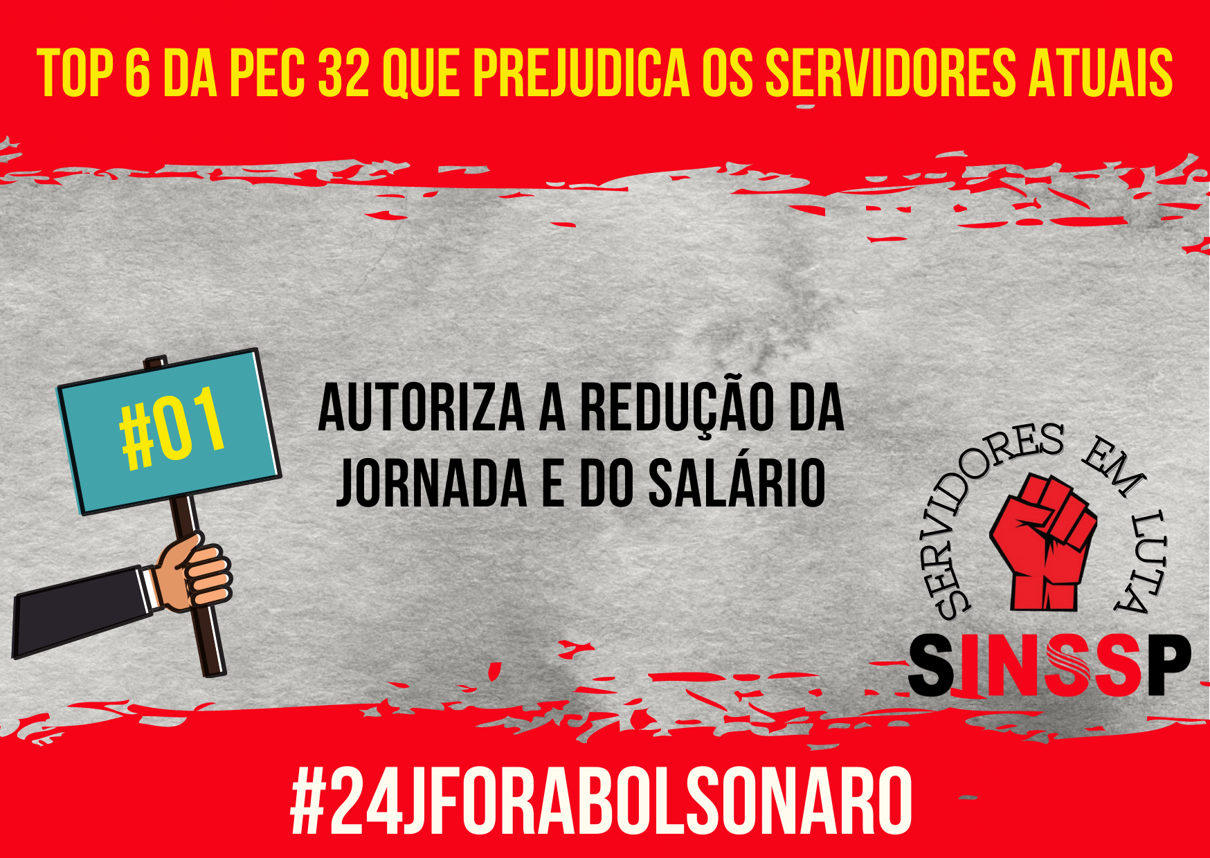Fundo cinza com dizeres sobre o top 06 da PEC 32 que prejudica os atuais servidores públicos, com o logo do SINSSP e ao redor escrito servidores em luta, abaixo na tarja vermelha escrito 24J Fora Bolsonaro.